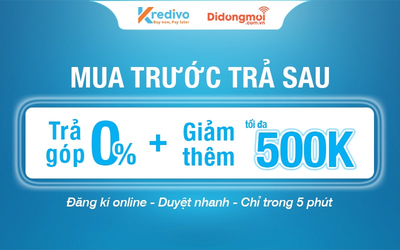 khuyen-mai-500k-thanh-toan-qua-app-kredivo-1-1 Khuyến mãi giảm giá cực khủng lên đến 500K khi thanh toán qua app Kredivo - Trả góp online xét duyệt sau 5 phút