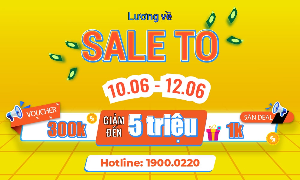 luong-ve-sale-to2-1 Lương về sale to, giảm đến 300K tất cả hóa đơn