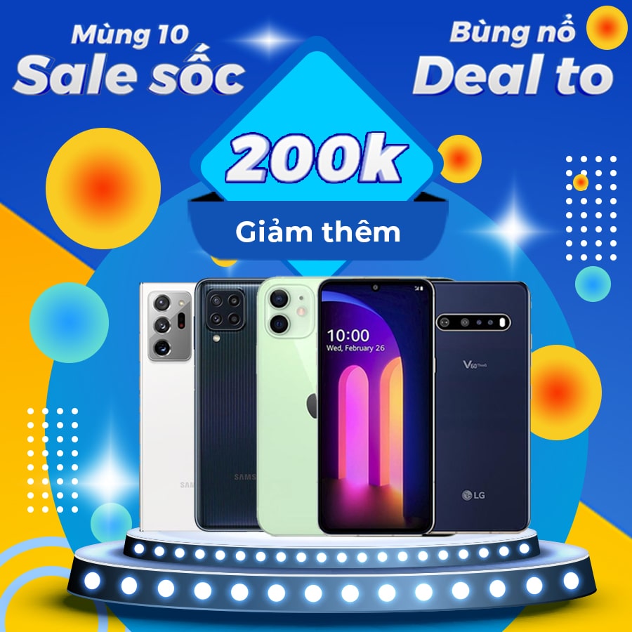 Mùng 10 sale sốc - bùng nổ deal to: Ưu đãi giảm giá đến 300K
